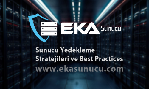 Sunucu Yedekleme Stratejileri ve Best Practices