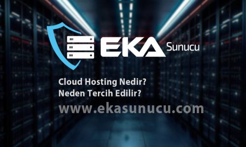 Cloud Hosting Nedir ve Neden Tercih Edilir?
