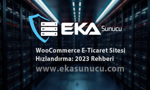 WooCommerce E-Ticaret Sitesi Hızlandırma: 2023 Rehberi