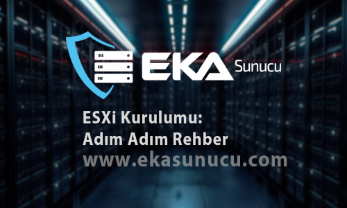 ESXi Kurulumu: Adım Adım Rehber
