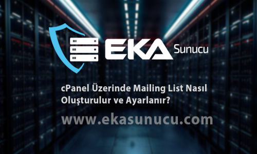 cPanel Üzerinde Mailing List Nasıl Oluşturulur ve Ayarlanır?
