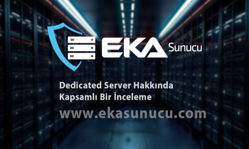 Dedicated Server Hakkında Kapsamlı Bir İnceleme