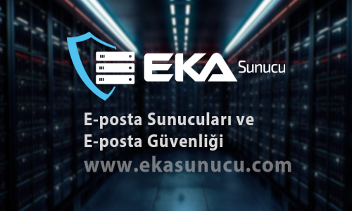 E-posta Sunucuları ve E-posta Güvenliği