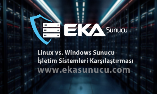 Linux vs. Windows Sunucu İşletim Sistemleri Karşılaştırması