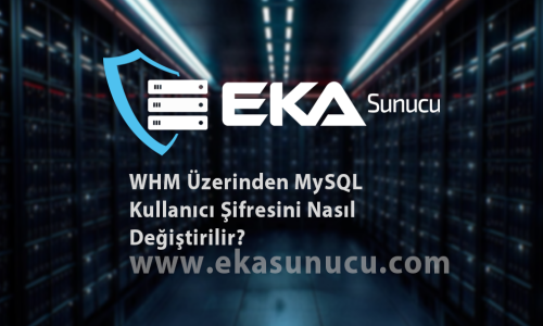 WHM Üzerinden MySQL Kullanıcı Şifresini Nasıl Değiştirilir?