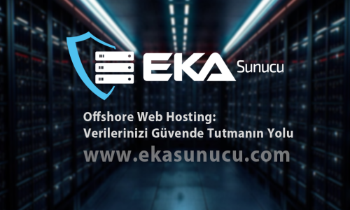 Offshore Web Hosting: Verilerinizi Güvende Tutmanın Yolu