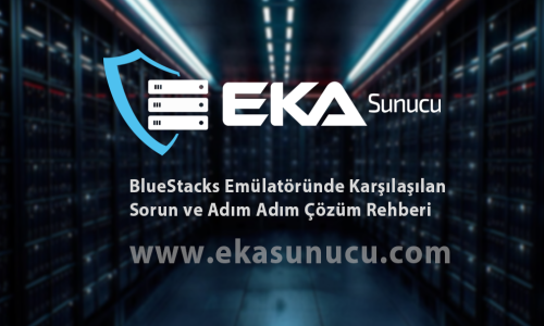 BlueStacks Emülatöründe Karşılaşılan Sorun ve Adım Adım Çözüm Rehberi