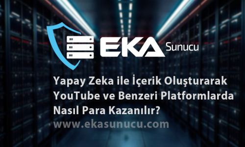 Yapay Zeka ile İçerik Oluşturarak YouTube ve Benzeri Platformlarda Nasıl Para Kazanıl...