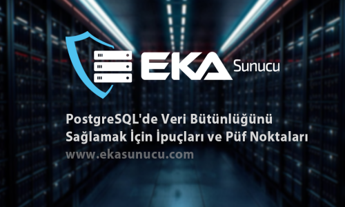PostgreSQL'de Veri Bütünlüğünü Sağlamak İçin İpuçları ve Püf Noktaları